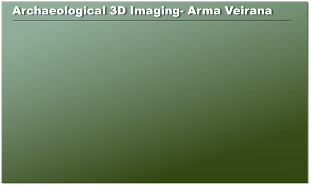 Archaeological 3D Imaging- Arma Veirana